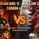 Nhận định trận đấu World Cup 2026 giữa Canada và Qatar trên sân vận động BC Place