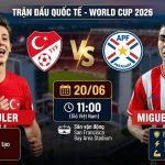 Nhận định tỷ số và chiến thuật trận đấu Thổ Nhĩ Kỳ vs Paraguay tại bảng D World Cup 2026 cùng Arda Guler và Miguel Almiron.