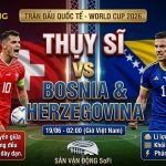 Nhận định bóng đá trận đấu Thụy Sĩ vs Bosnia & Herzegovina bảng B World Cup 2026 cùng chuyên gia Gavang TV.